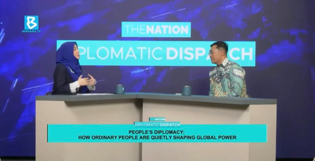 Bernama TV Diplomatic Dispatches: People’s Diplomacy: How Ordinary People Are Quietly Shaping Global Power